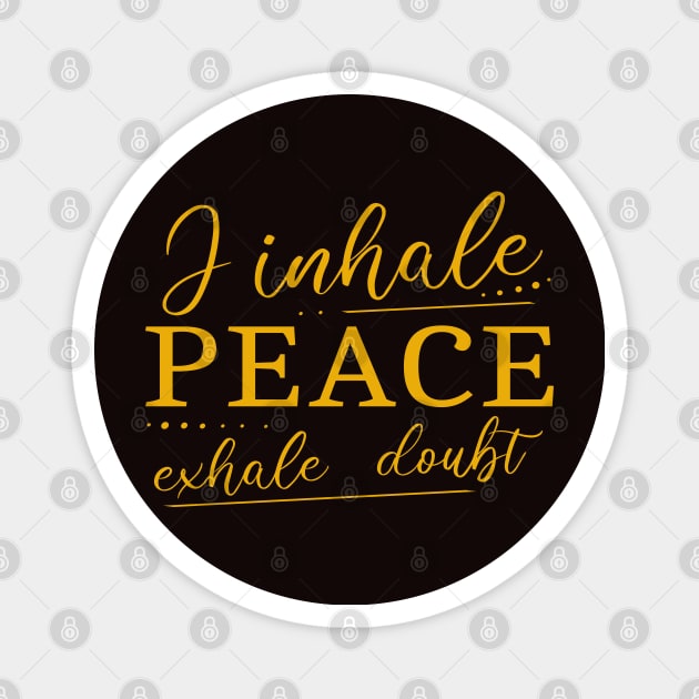 I inhale Peace, exhale doubt Magnet by FlyingWhale369